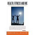 Health, Fitness and Me: True inspirational stories to help you be the best you can be