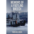 Memoirs Of A Footling Breech: A dropout's career in tugboats, medicine, sailboats, and Dante Alighieri.