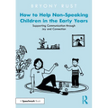 How to Help Non-Speaking Children in the Early Years: Supporting Communication through Joy and Connection