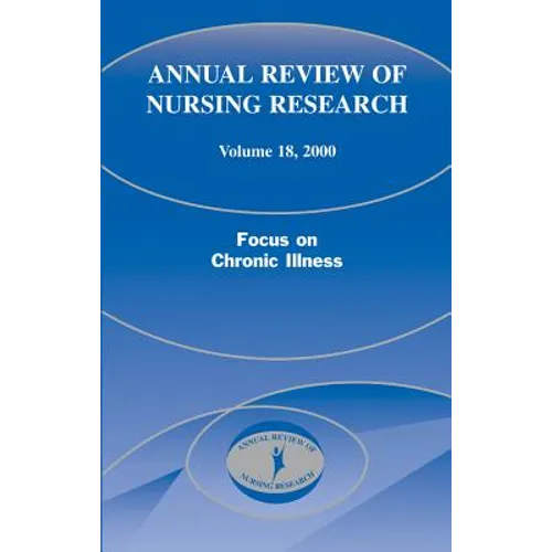 Annual Review of Nursing Research, Volume 18, 2000: Focus on Chronic Illness