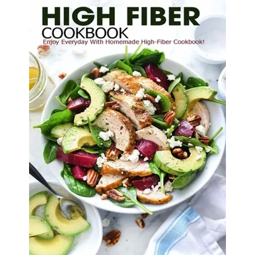 High Fiber Cookbook: Enjoy Everyday With Homemade High-Fiber Cookbook!
