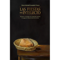 Las Fiestas del Intelecto. Banquetes E Ideología En La Vanguardia Española: Los Ágapes de Ramón Gómez de la Serna