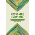 Provoking Proverbs: Wisdom and the Ten Commandments