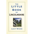The Little Book of Lincolnshire