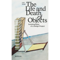 The Life and Death of Objects: Autobiography of a Design Project