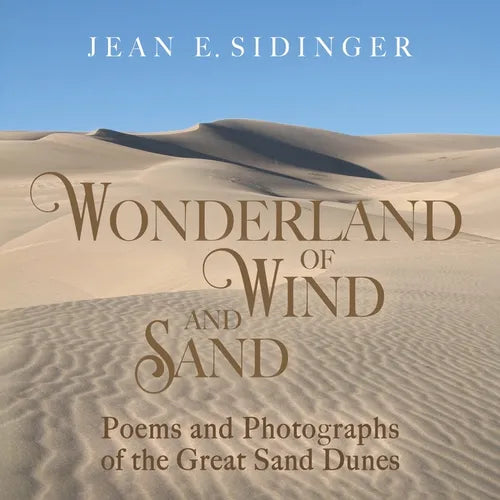 Wonderland of Wind and Sand: Poems and Photographs of the Great Sand Dunes
