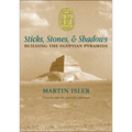 Sticks, Stones, and Shadows: Building the Egyptian Pyramids
