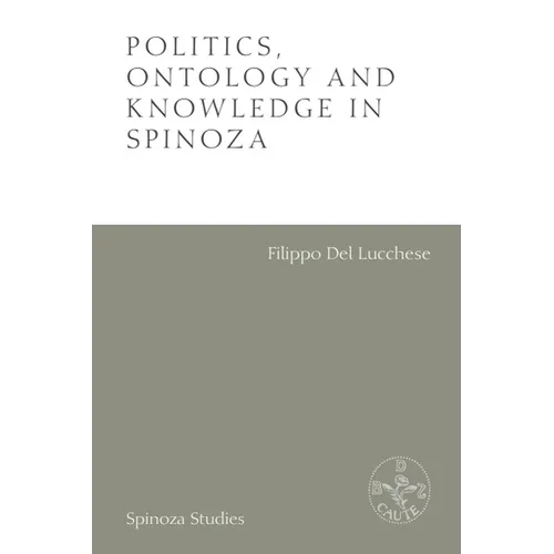 Politics, Ontology and Knowledge in Spinoza: Essays by Alexandre Matheron