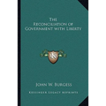 The Reconciliation of Government with Liberty
