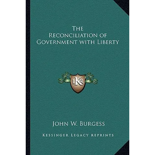 The Reconciliation of Government with Liberty