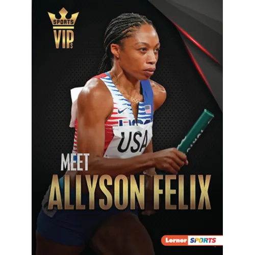 Meet Allyson Felix: Track-And-Field Superstar