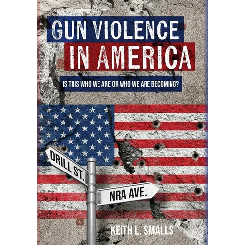 Gun Violence in America: Is This Who We Are or Who We Are Becoming?