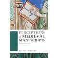 Perceptions of Medieval Manuscripts: The Phenomenal Book
