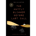 The Mayfly Glimmer Before Last Call