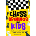 Chess Openings for Kids: My Second Book To Learn How to Play And Win