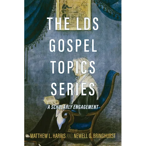 The Lds Gospel Topics Series: A Scholarly Engagement