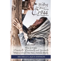 Walking the Way of the Cross for Caregivers: How To Cope Practically, Emotionally, and Spiritually When Your Loved One Is Seriously Ill