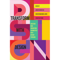 Transform with Design: Creating New Innovation Capabilities with Design Thinking