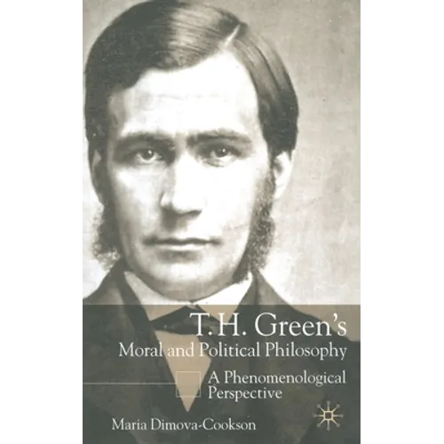 T. H. Green's Moral and Political Philosophy: A Phenomenological Perspective