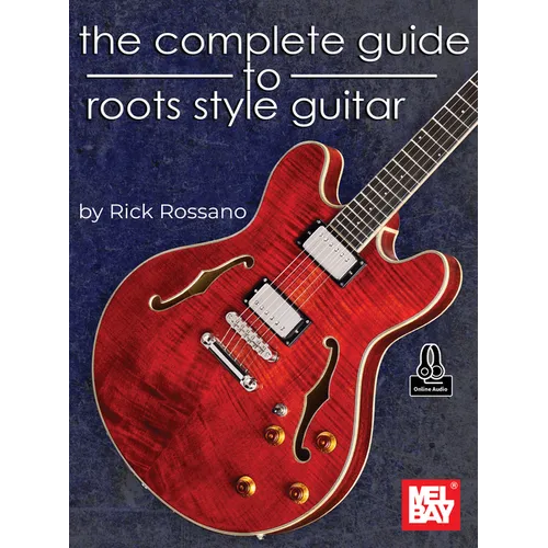 The Complete Guide to Roots Style Guitar