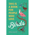 This Is a Book for People Who Love Birds