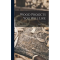 Wood Projects You Will Like