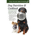Dog Nutrition and Cookbook: The Simple Guide to Keeping Your Dog Happy and Healthy