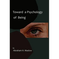 Toward a Psychology of Being-Reprint of 1962 Edition First Edition