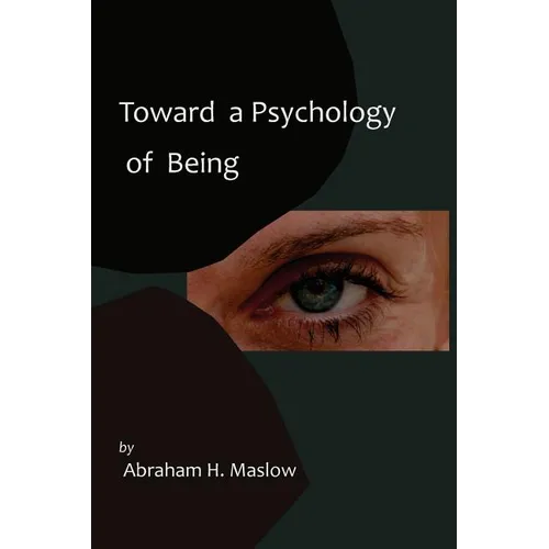 Toward a Psychology of Being-Reprint of 1962 Edition First Edition