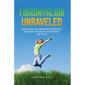 Fibromyalgia Unraveled
