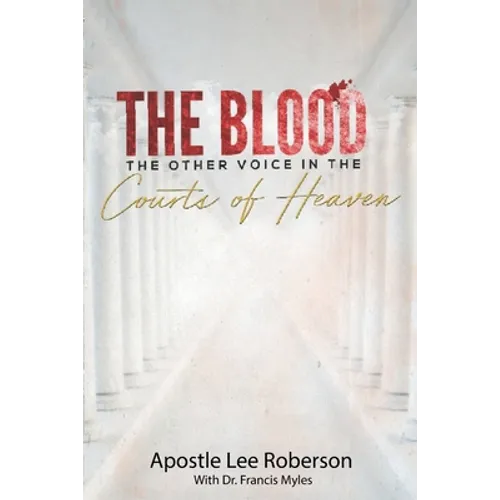 The Blood: The Other Voice in the Courts of Heaven