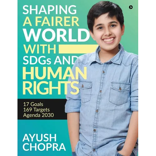 Shaping a Fairer world with SDGs and Human Rights: 17 Goals, 169 Targets, Agenda 2030