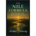 The Nile Formula: Sacred Flow for Millionaire Minds