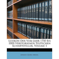 Lexikon der vom Jahr 1750 bis 1800 Verstorbenen Teutschen Schriftsteller