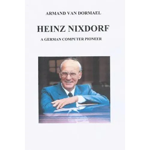 Heinz Nixdorf A German Computer Pioneer