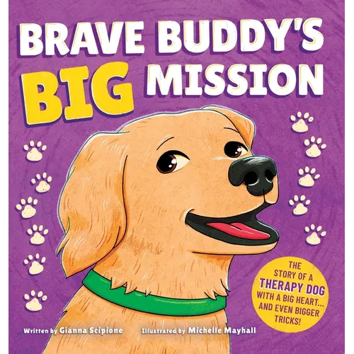 Brave Buddy's Big Mission: The Story of a Therapy Dog with a Big Heart, and Even Bigger Tricks!