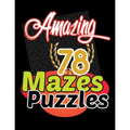 Amazing 78 Mazes Puzzles Activity: Maze Activity Book Workbook for Games, These mazes are appropriate for adults, and teens who like tougher puzzles.