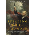 Stealing God's Thunder: Benjamin Franklin's Lightning Rod and the Invention of America