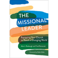 The Missional Leader: Equipping Your Church to Reach a Changing World