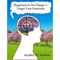 Happiness Is No Charge 2: Target Your Emotions