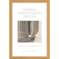 The Federal Appointments Process: A Constitutional and Historical Analysis