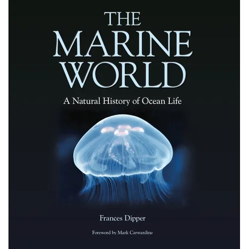 The Marine World: A Natural History of Ocean Life