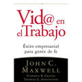VID@ En El Trabajo: Éxito Empresarial Para Gente de Fe