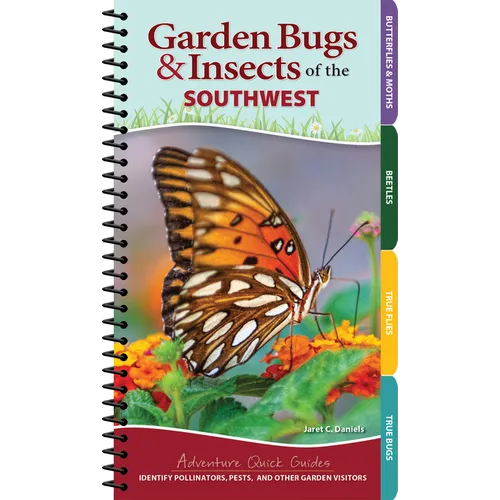 Garden Bugs & Insects of the Southwest: Identify Pollinators, Pests, and Other Garden Visitors