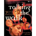 Talking the Walk: 31 Sessions for New Small Groups