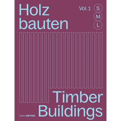 Holzbauten S, M, L / Timber Buildings S, M, L: 30 X Architektur Und Konstruktion / 30 X Architecture and Construction