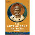 The Ante-Nicene Fathers: The Writings of the Fathers Down to A.D. 325 Volume II - Fathers of the Second Century - Hermas, Tatian, Theophilus, a