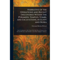 Narrative of the Operations and Recent Discoveries Within the Pyramids, Temples, Tombs, and Excavations, in Egypt and Nubia
