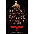 How British Intelligence Plotted to Read Hitler's Mind