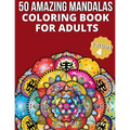 50 Amazing Mandalas Coloring Book For Adults: An Adult Coloring Book With 50 Big And Detailed Mandala Designs, High-Quality Paper, White Background, F